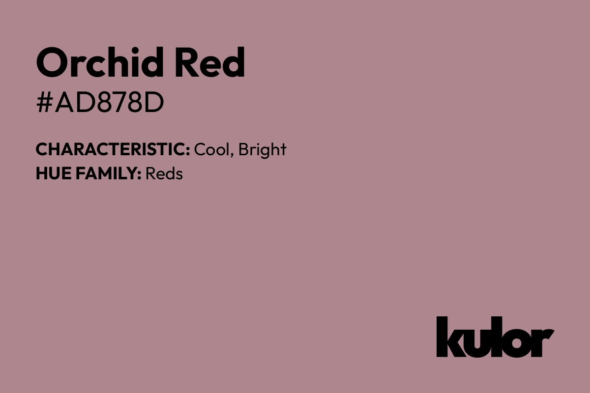 Orchid Red is a color with a HTML hex code of #ad878d.