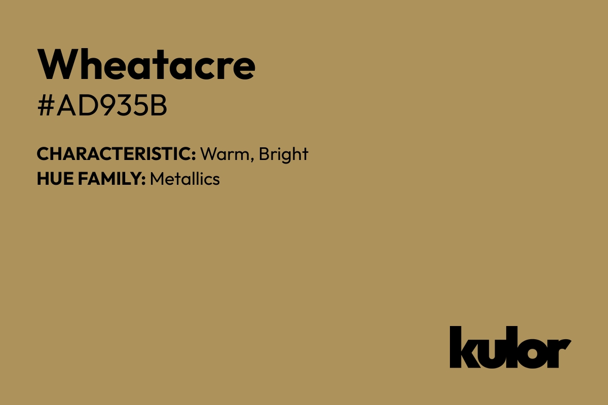 Wheatacre is a color with a HTML hex code of #ad935b.