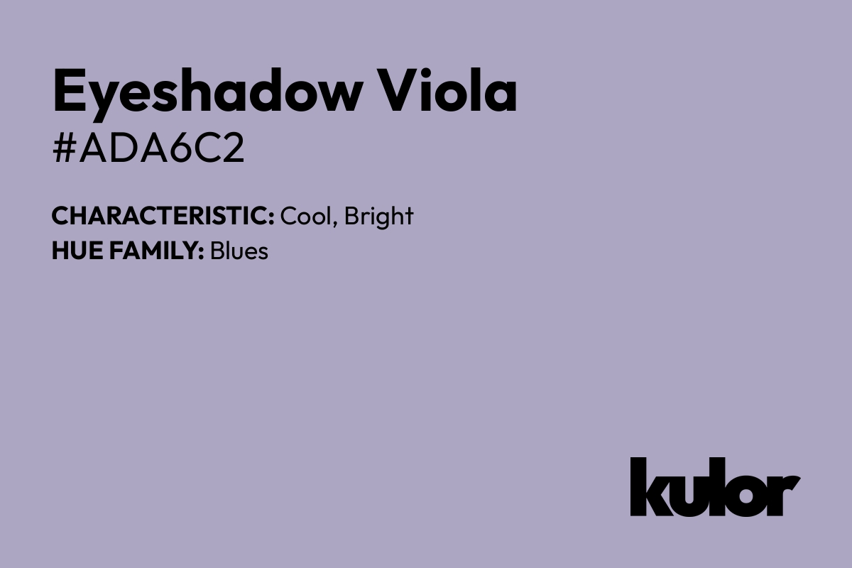 Eyeshadow Viola is a color with a HTML hex code of #ada6c2.