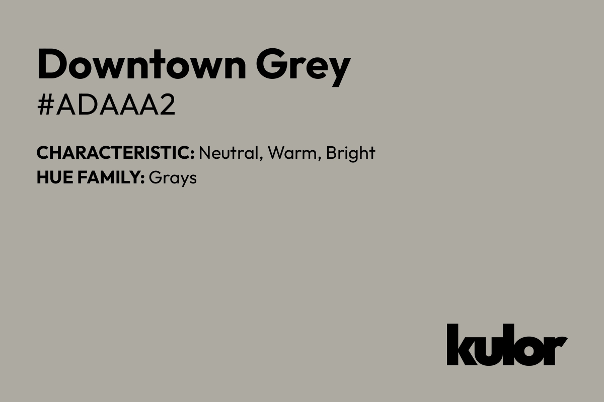 Downtown Grey is a color with a HTML hex code of #adaaa2.