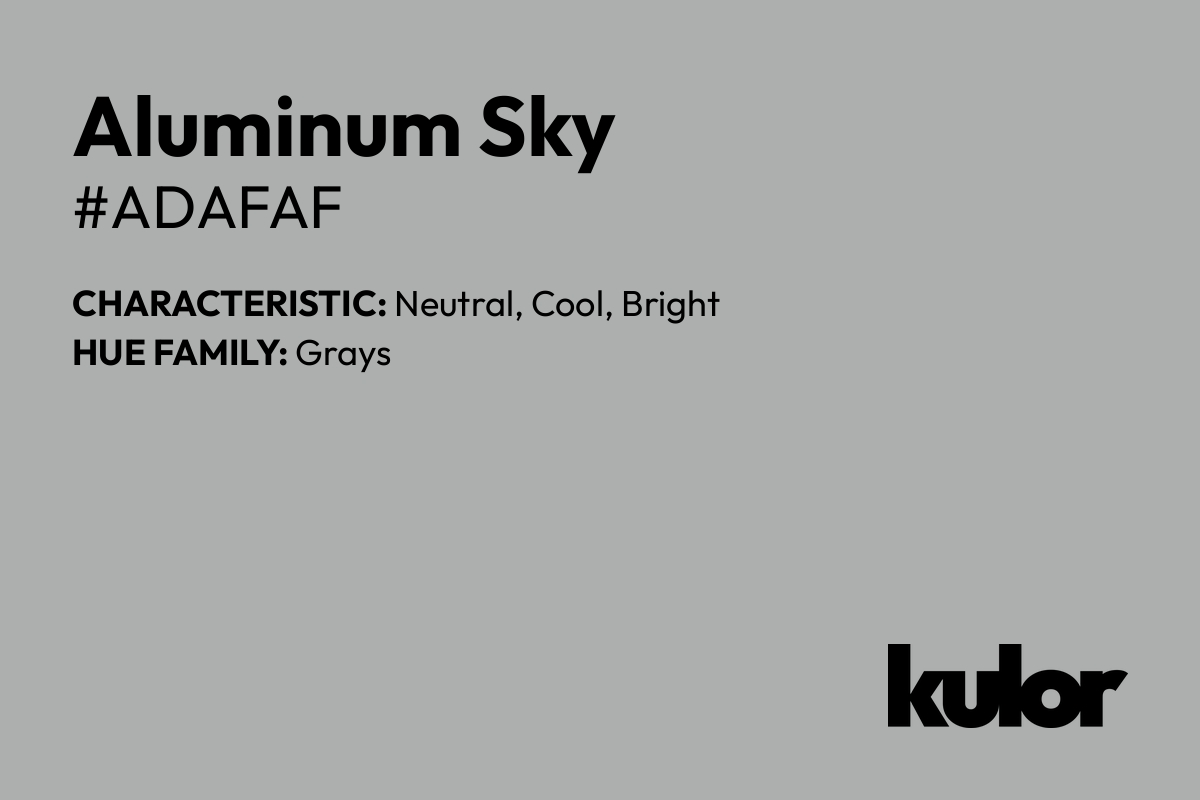 Aluminum Sky is a color with a HTML hex code of #adafaf.