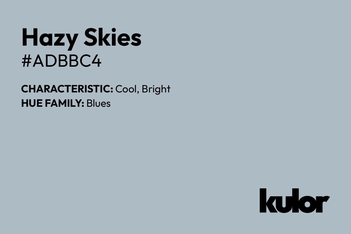 Hazy Skies is a color with a HTML hex code of #adbbc4.