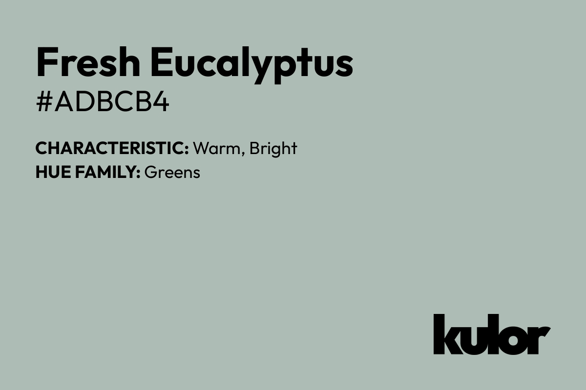 Fresh Eucalyptus is a color with a HTML hex code of #adbcb4.