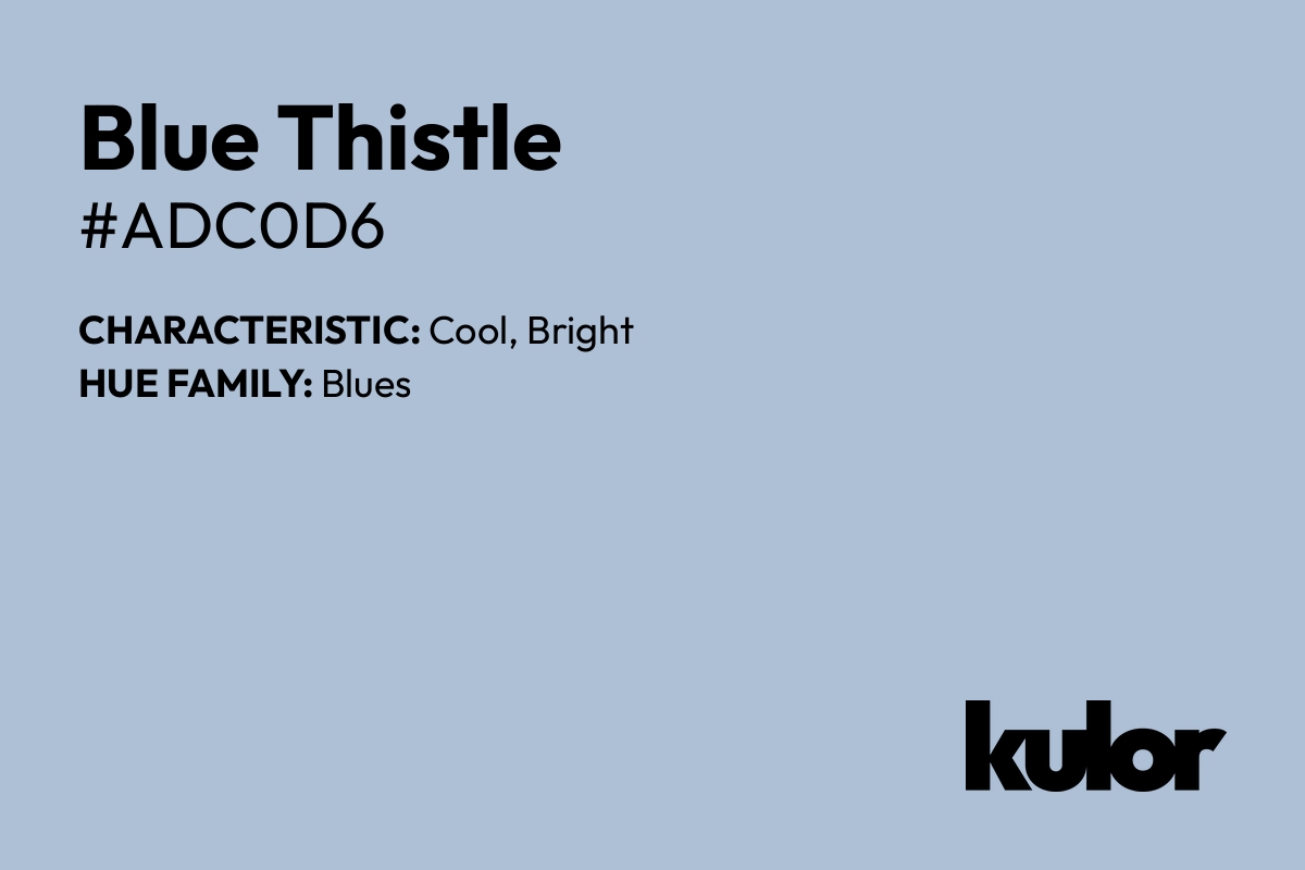 Blue Thistle is a color with a HTML hex code of #adc0d6.