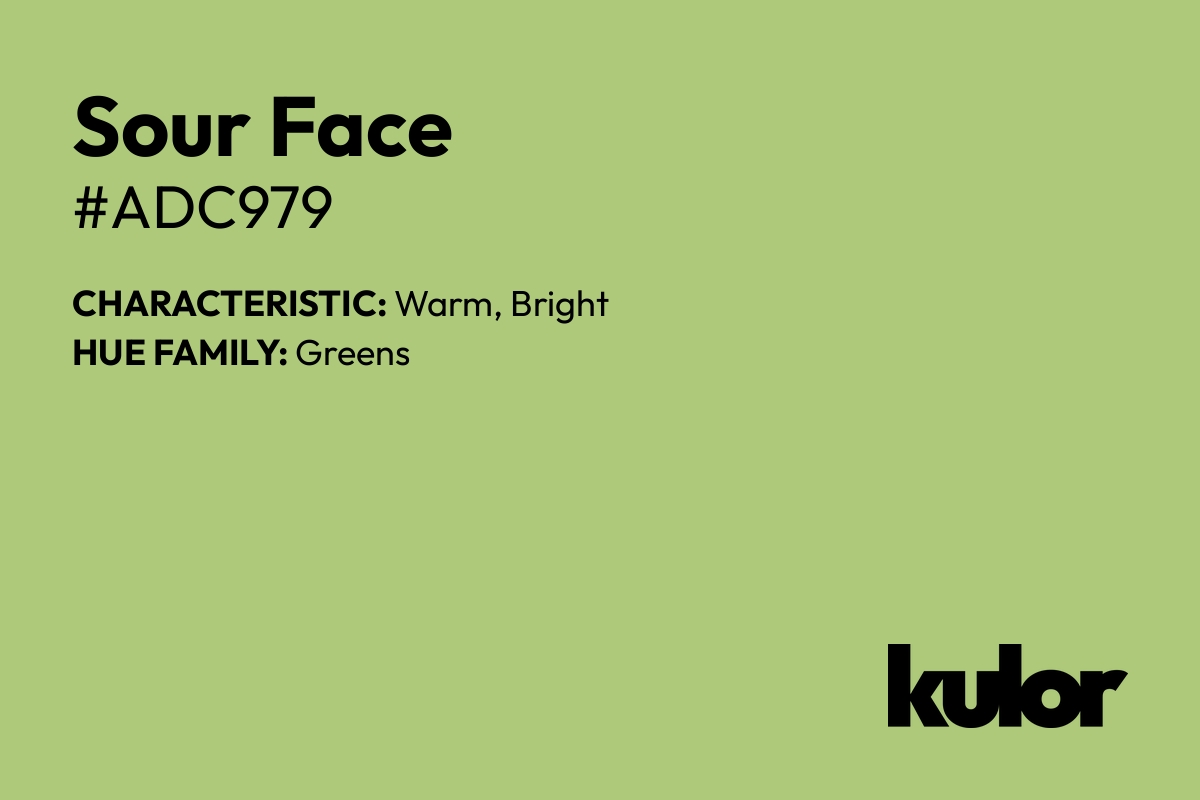 Sour Face is a color with a HTML hex code of #adc979.