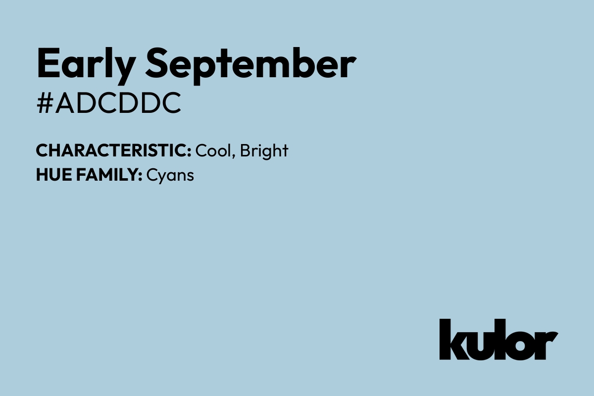 Early September is a color with a HTML hex code of #adcddc.