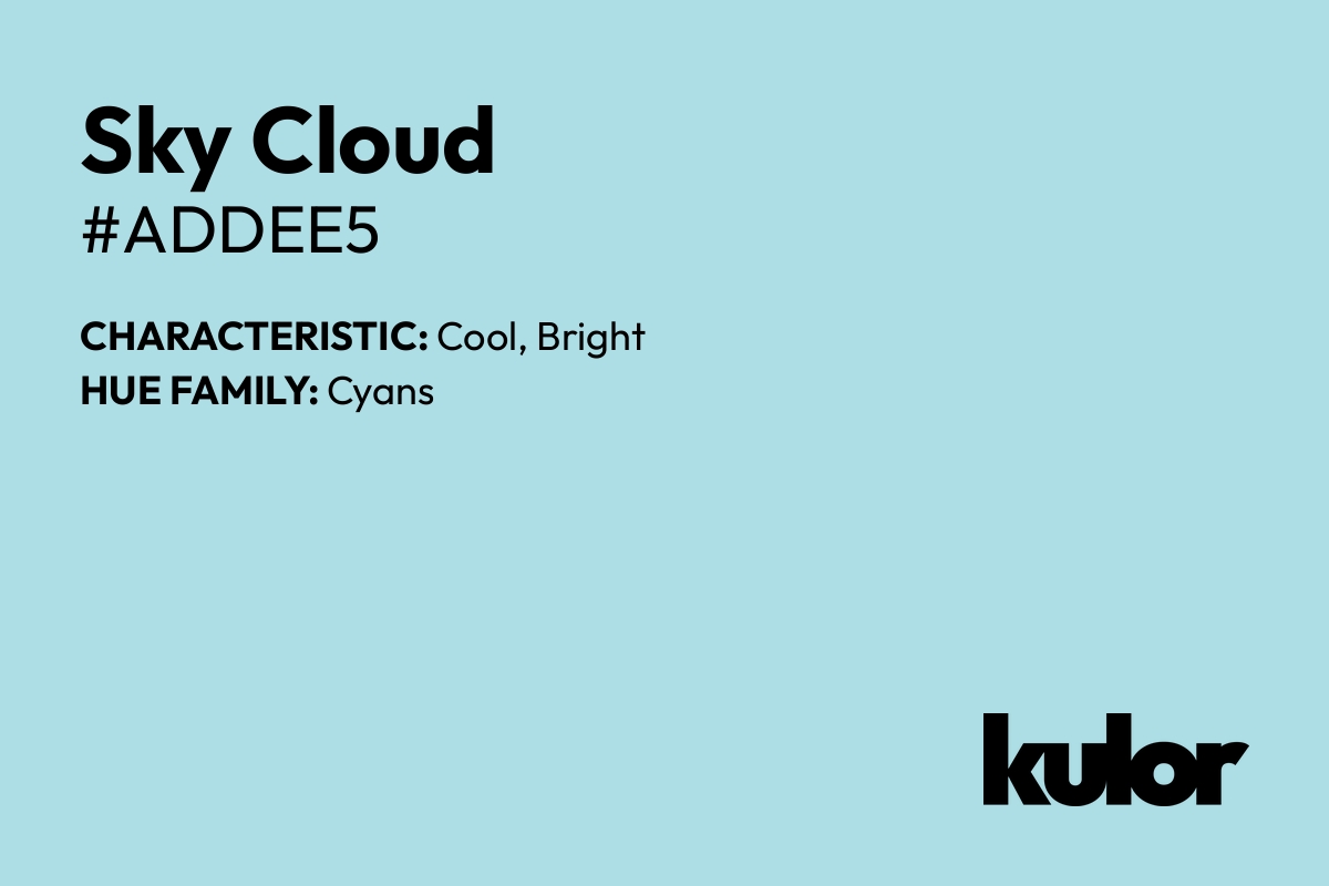 Sky Cloud is a color with a HTML hex code of #addee5.