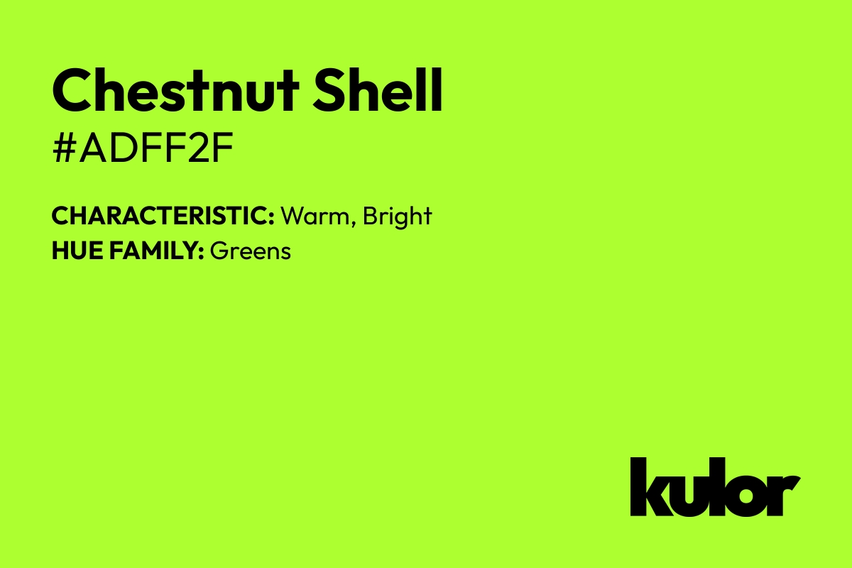 Chestnut Shell is a color with a HTML hex code of #adff2f.