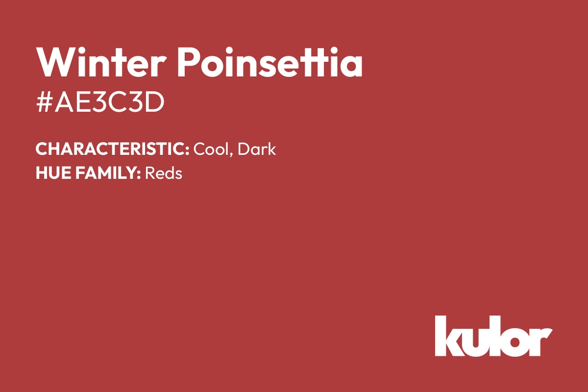 Winter Poinsettia is a color with a HTML hex code of #ae3c3d.