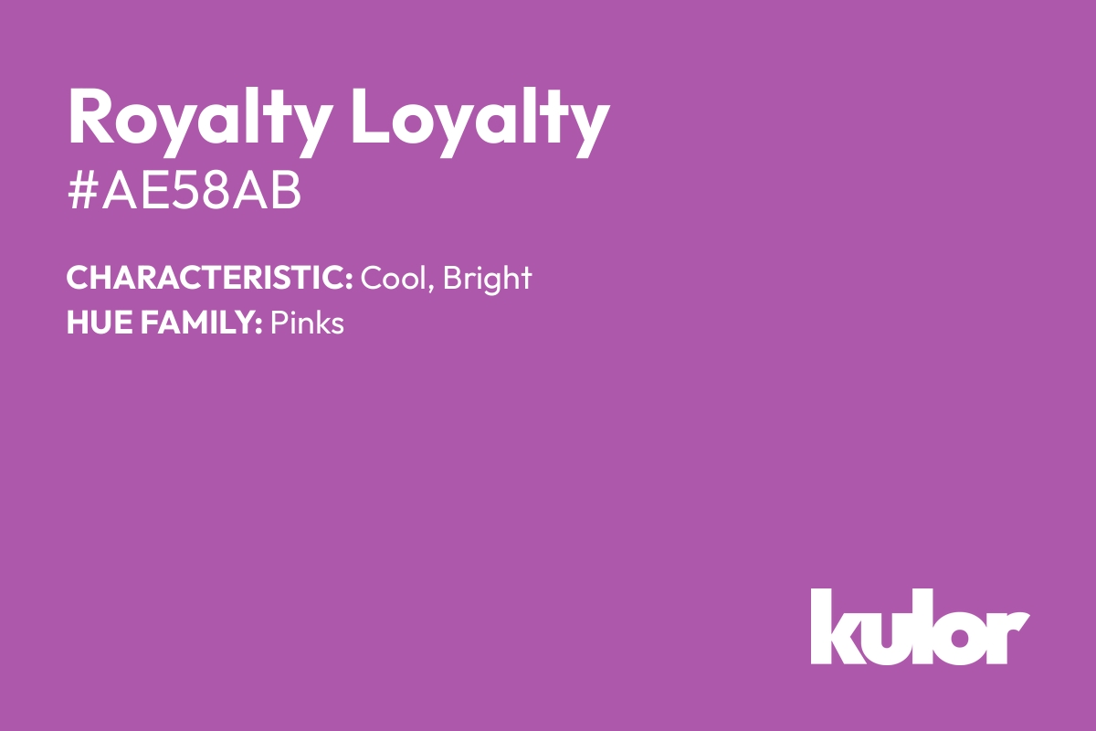 Royalty Loyalty is a color with a HTML hex code of #ae58ab.