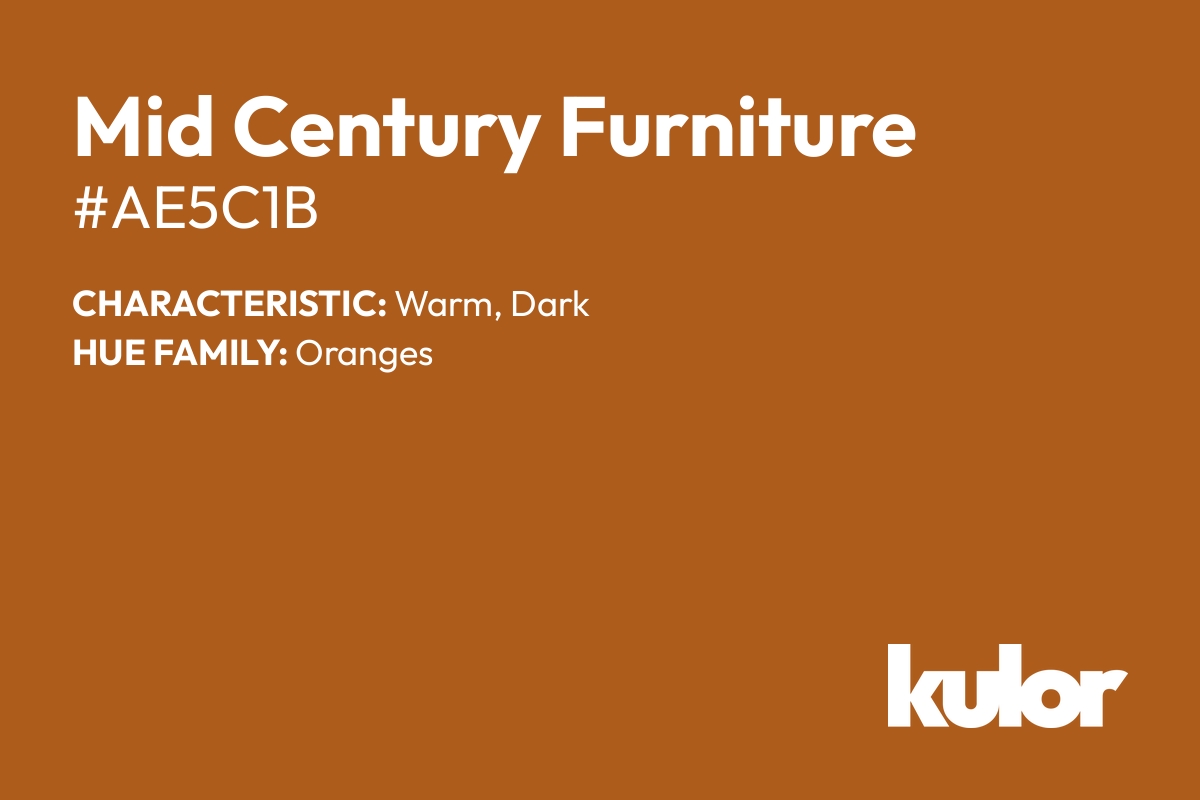 Mid Century Furniture is a color with a HTML hex code of #ae5c1b.