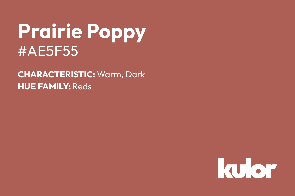 Prairie Poppy is a color with a HTML hex code of #ae5f55.