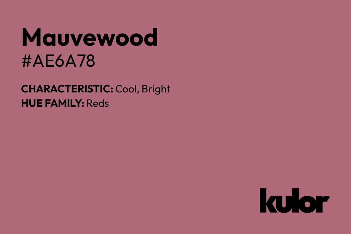 Mauvewood is a color with a HTML hex code of #ae6a78.