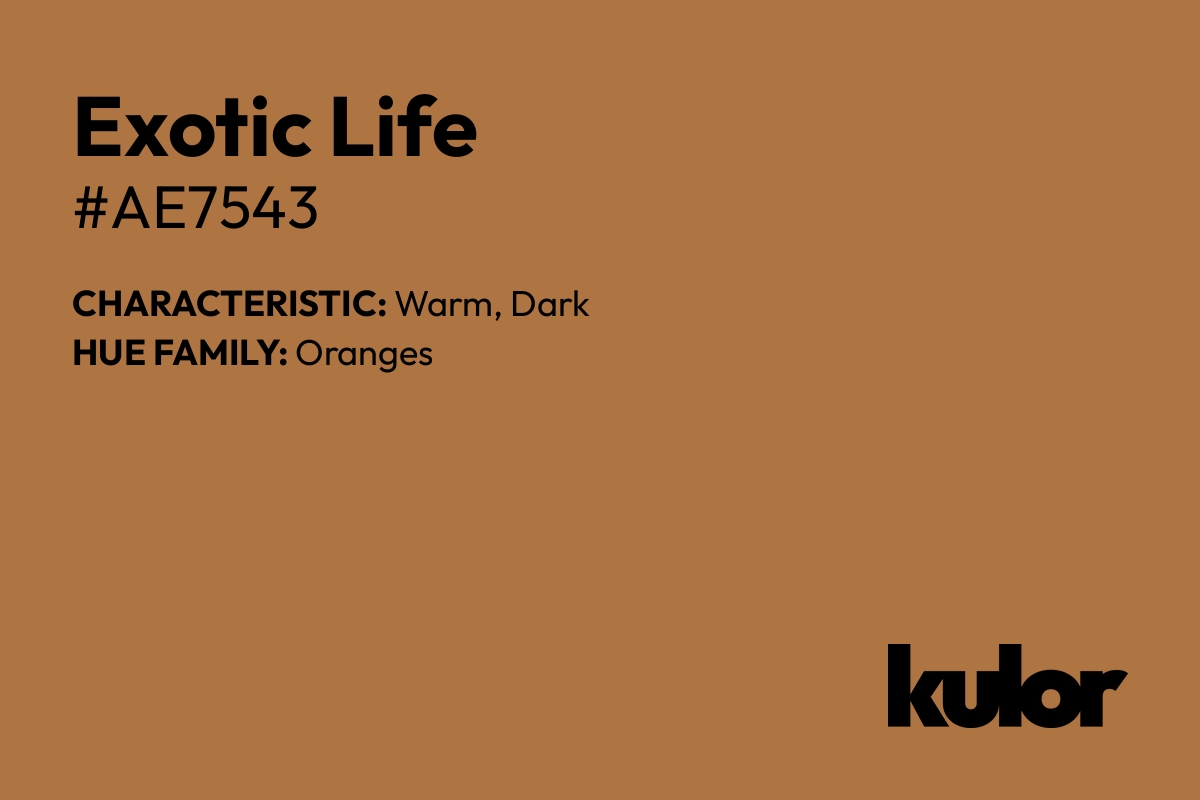 Exotic Life is a color with a HTML hex code of #ae7543.