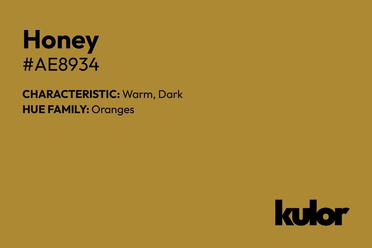 Honey is a color with a HTML hex code of #ae8934.