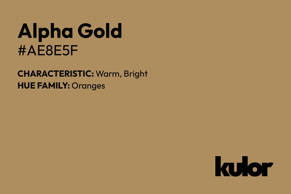 Alpha Gold is a color with a HTML hex code of #ae8e5f.