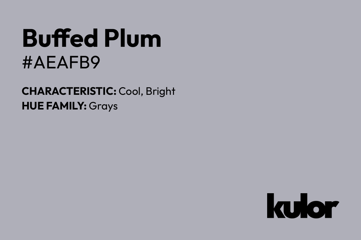 Buffed Plum is a color with a HTML hex code of #aeafb9.