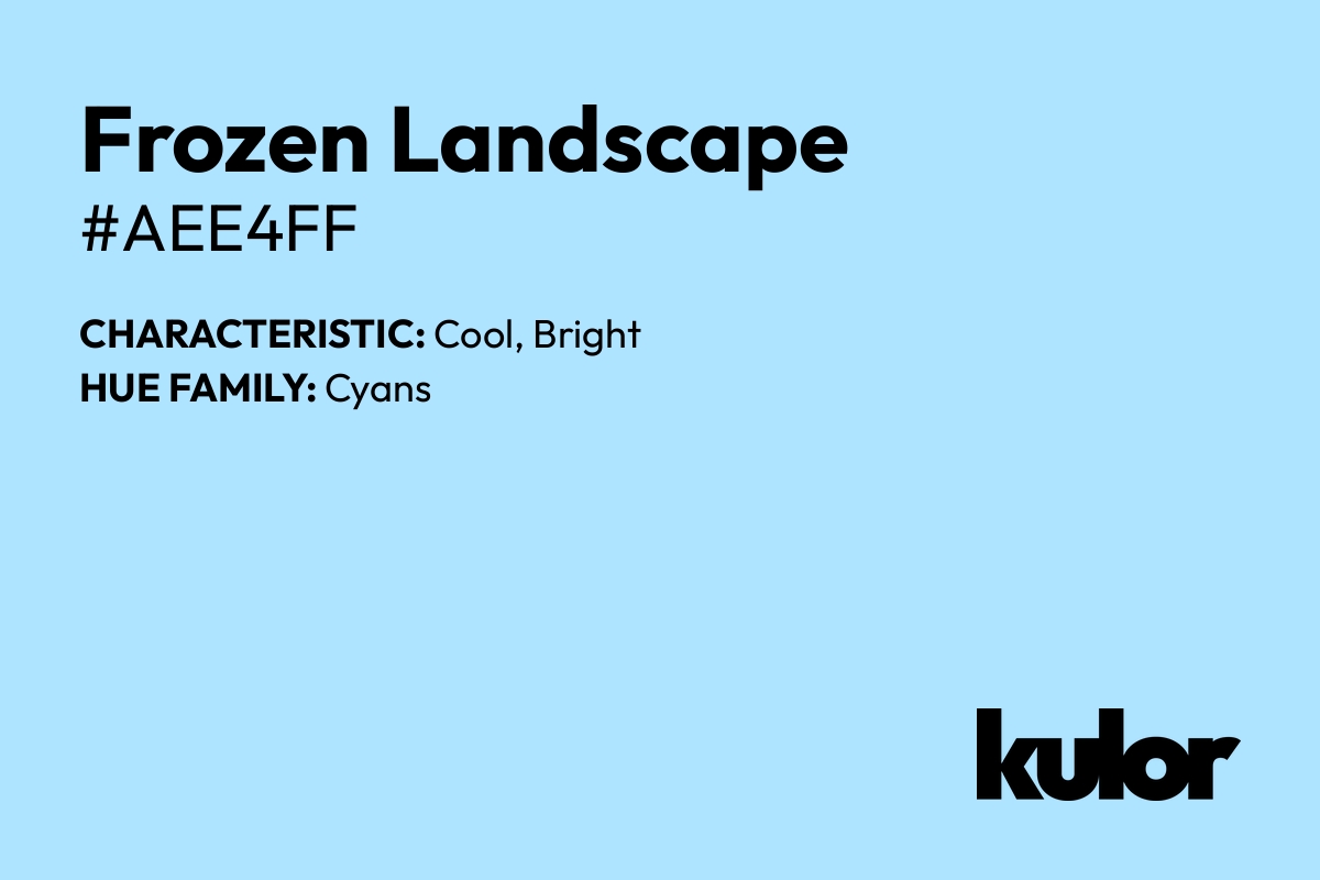 Frozen Landscape is a color with a HTML hex code of #aee4ff.