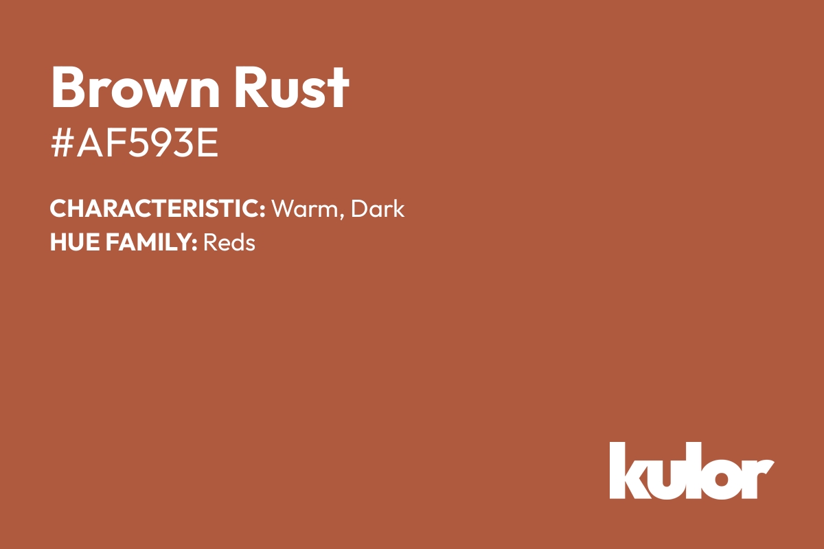 Brown Rust is a color with a HTML hex code of #af593e.