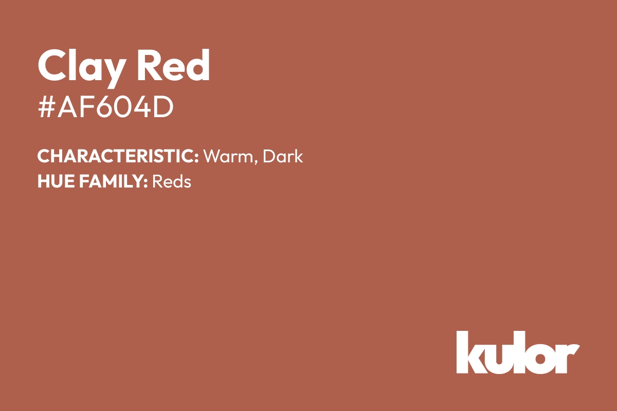 Clay Red is a color with a HTML hex code of #af604d.