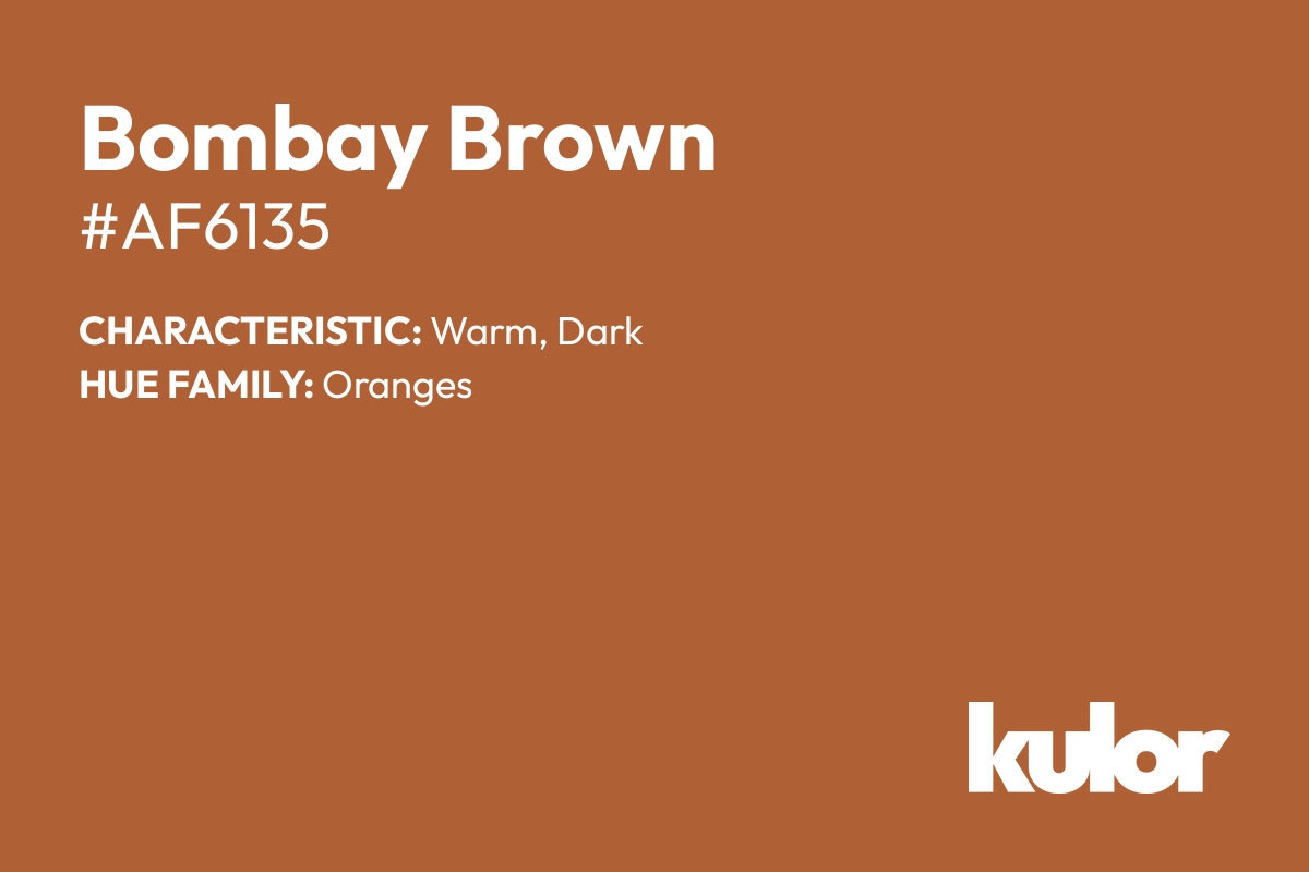 Bombay Brown is a color with a HTML hex code of #af6135.