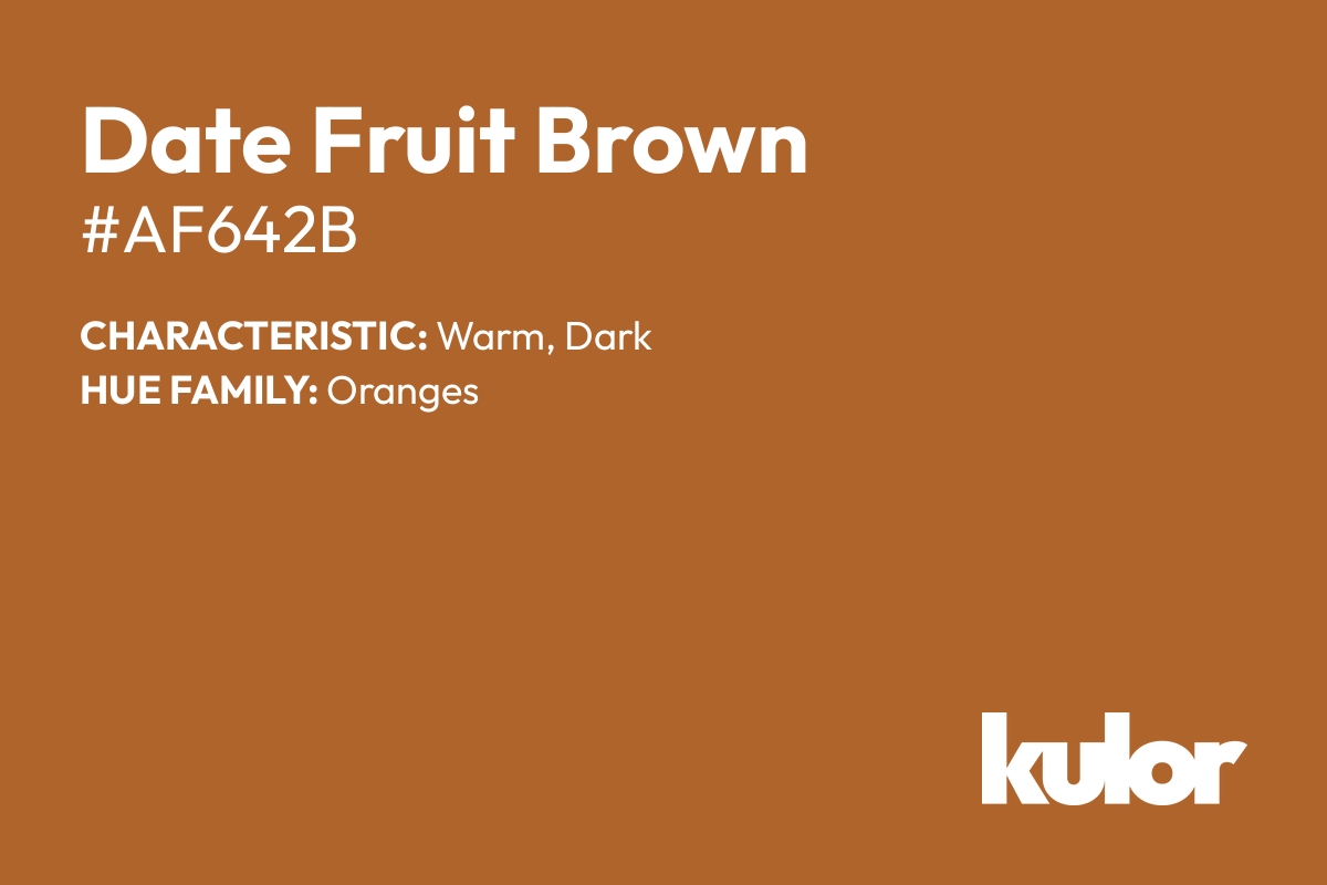 Date Fruit Brown is a color with a HTML hex code of #af642b.