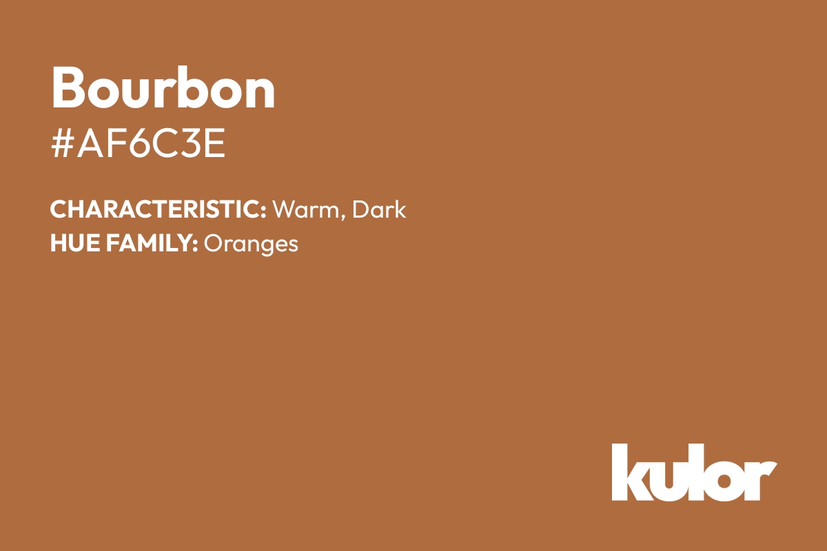 Bourbon is a color with a HTML hex code of #af6c3e.