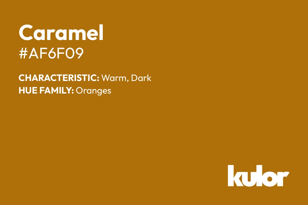 Caramel is a color with a HTML hex code of #af6f09.