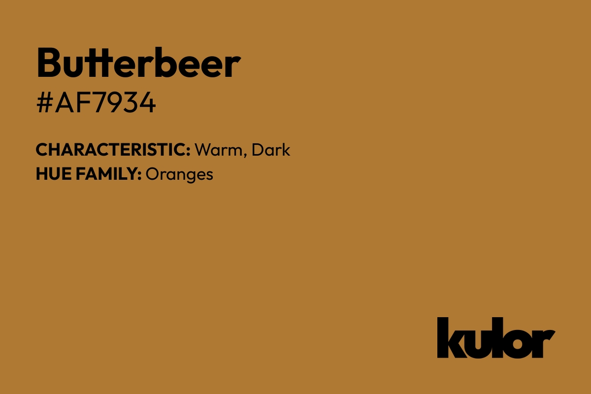 Butterbeer is a color with a HTML hex code of #af7934.