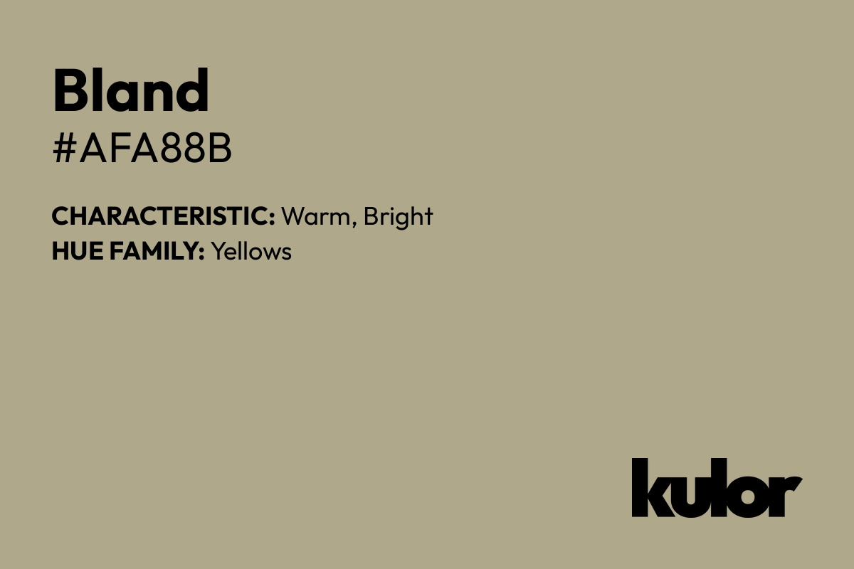 Bland is a color with a HTML hex code of #afa88b.