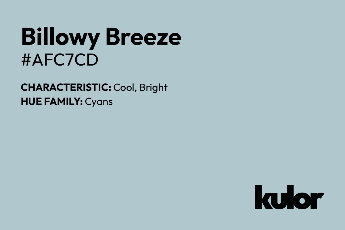 Billowy Breeze is a color with a HTML hex code of #afc7cd.