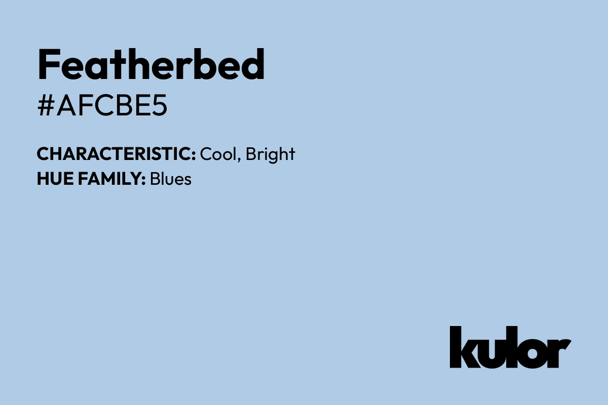 Featherbed is a color with a HTML hex code of #afcbe5.