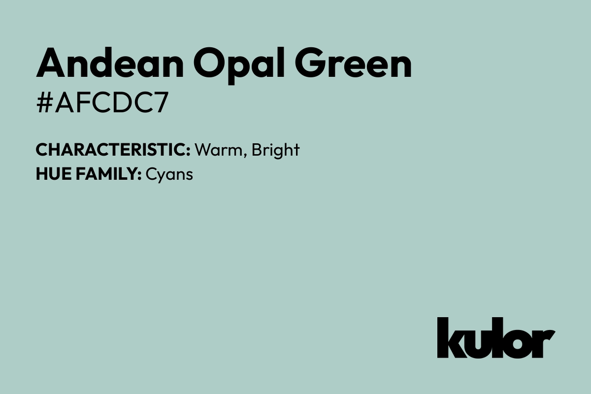 Andean Opal Green is a color with a HTML hex code of #afcdc7.