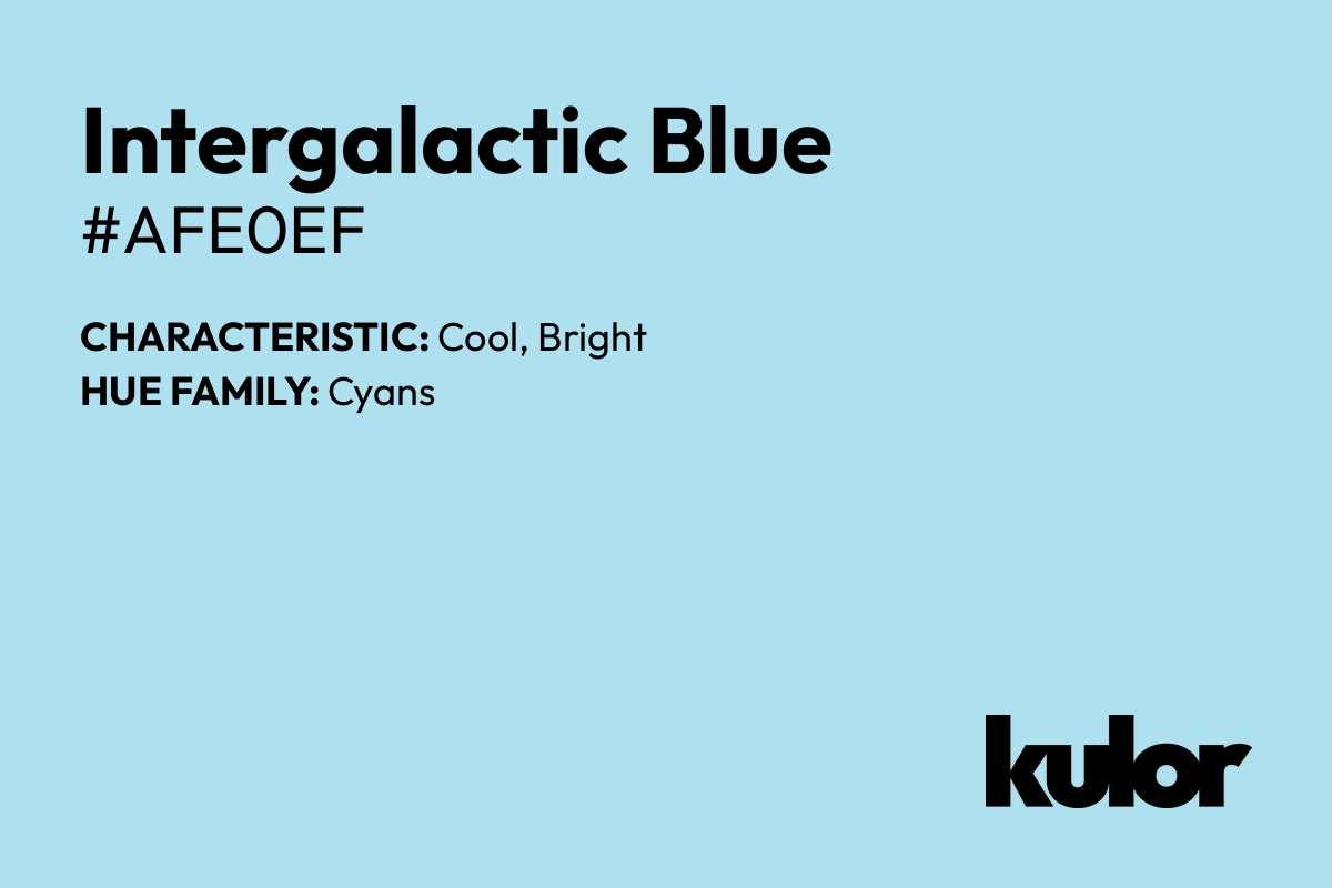 Intergalactic Blue is a color with a HTML hex code of #afe0ef.