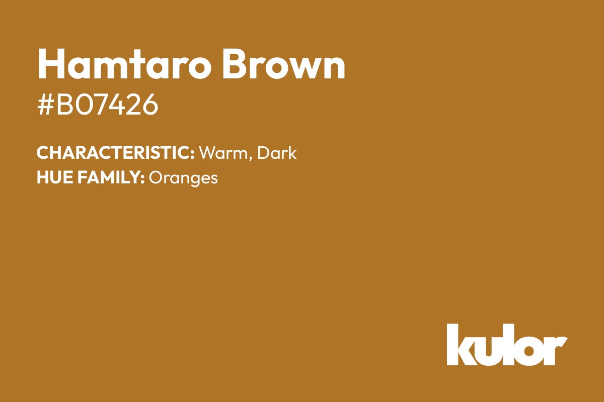 Hamtaro Brown is a color with a HTML hex code of #b07426.