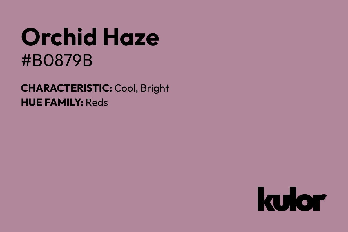 Orchid Haze is a color with a HTML hex code of #b0879b.