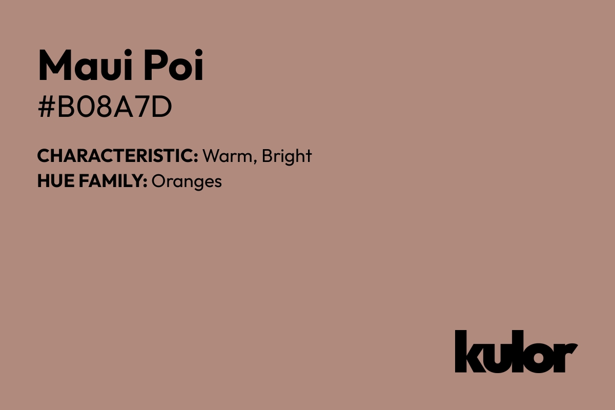 Maui Poi is a color with a HTML hex code of #b08a7d.