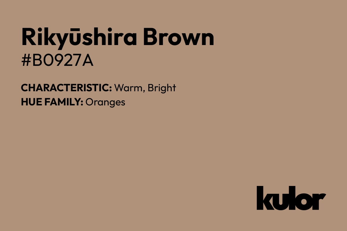 Rikyūshira Brown is a color with a HTML hex code of #b0927a.