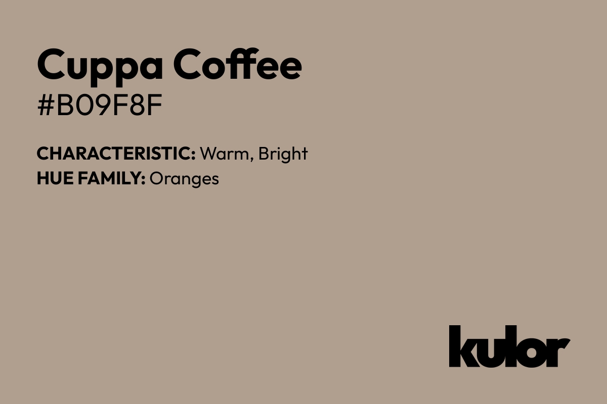 Cuppa Coffee is a color with a HTML hex code of #b09f8f.