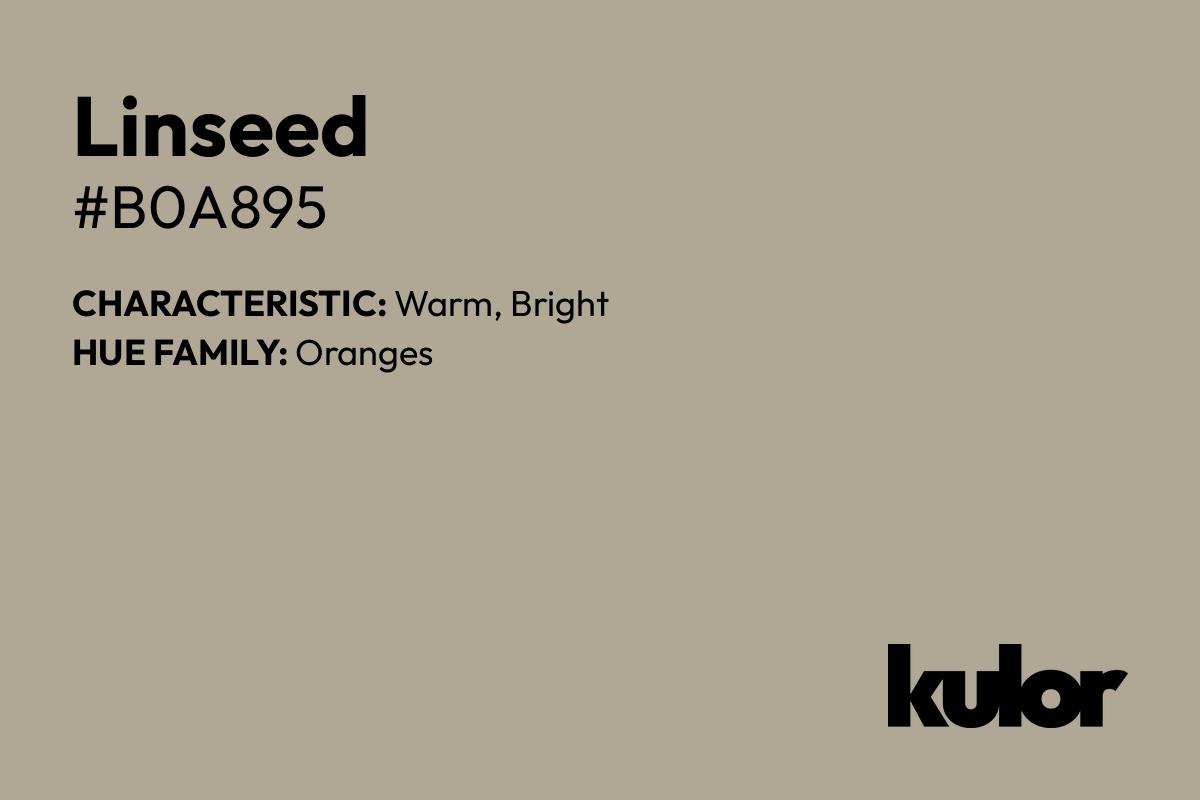 Linseed is a color with a HTML hex code of #b0a895.