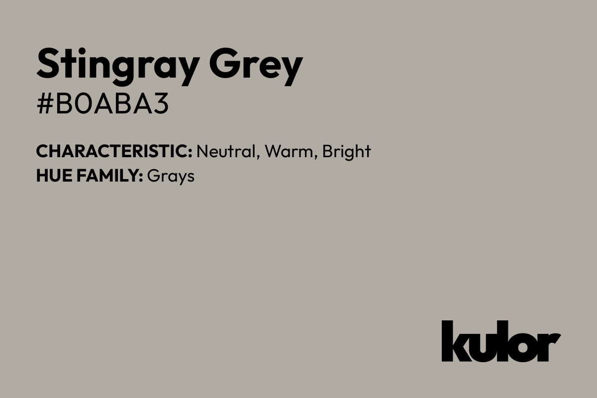 Stingray Grey is a color with a HTML hex code of #b0aba3.