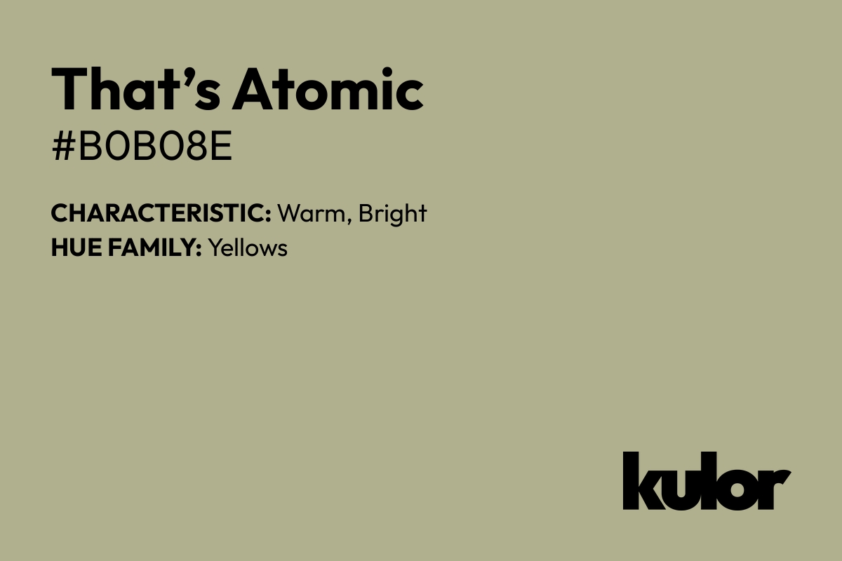 That’s Atomic is a color with a HTML hex code of #b0b08e.