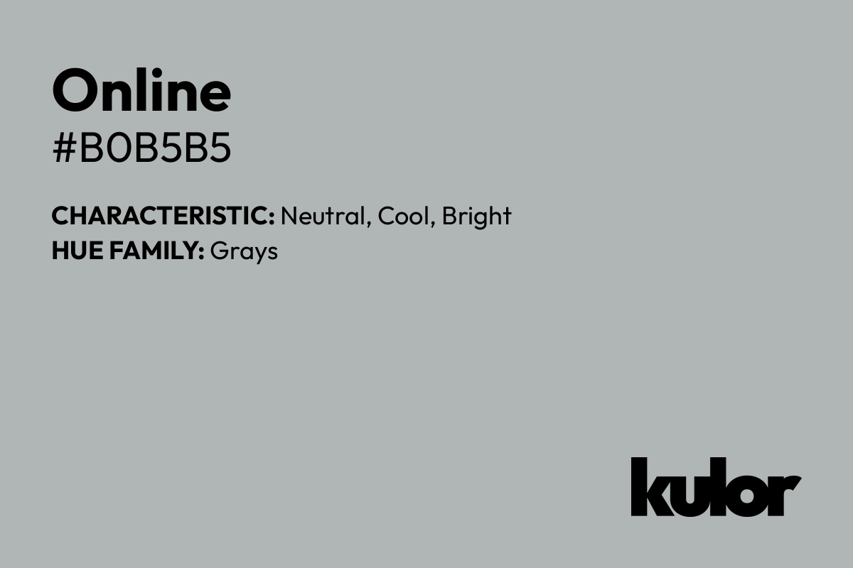 Online is a color with a HTML hex code of #b0b5b5.