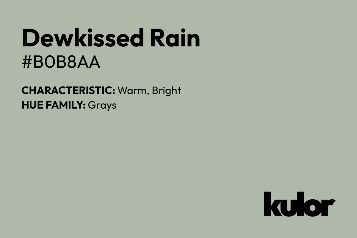 Dewkissed Rain is a color with a HTML hex code of #b0b8aa.