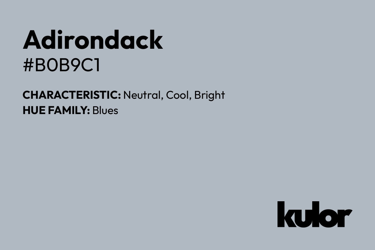 Adirondack is a color with a HTML hex code of #b0b9c1.