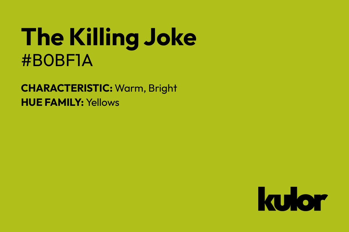 The Killing Joke is a color with a HTML hex code of #b0bf1a.