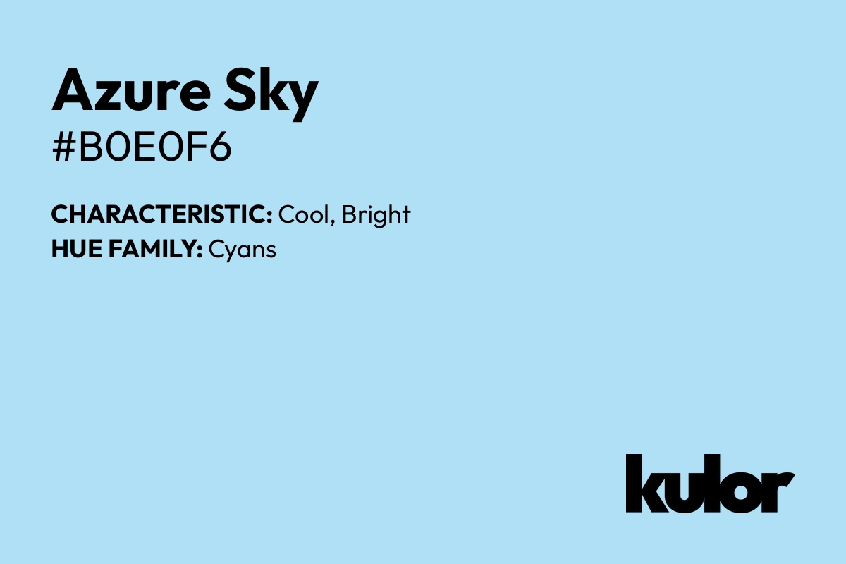 Azure Sky is a color with a HTML hex code of #b0e0f6.