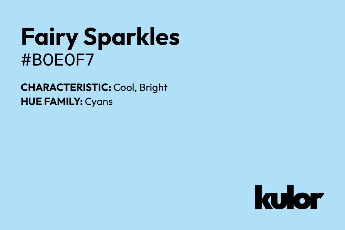 Fairy Sparkles is a color with a HTML hex code of #b0e0f7.