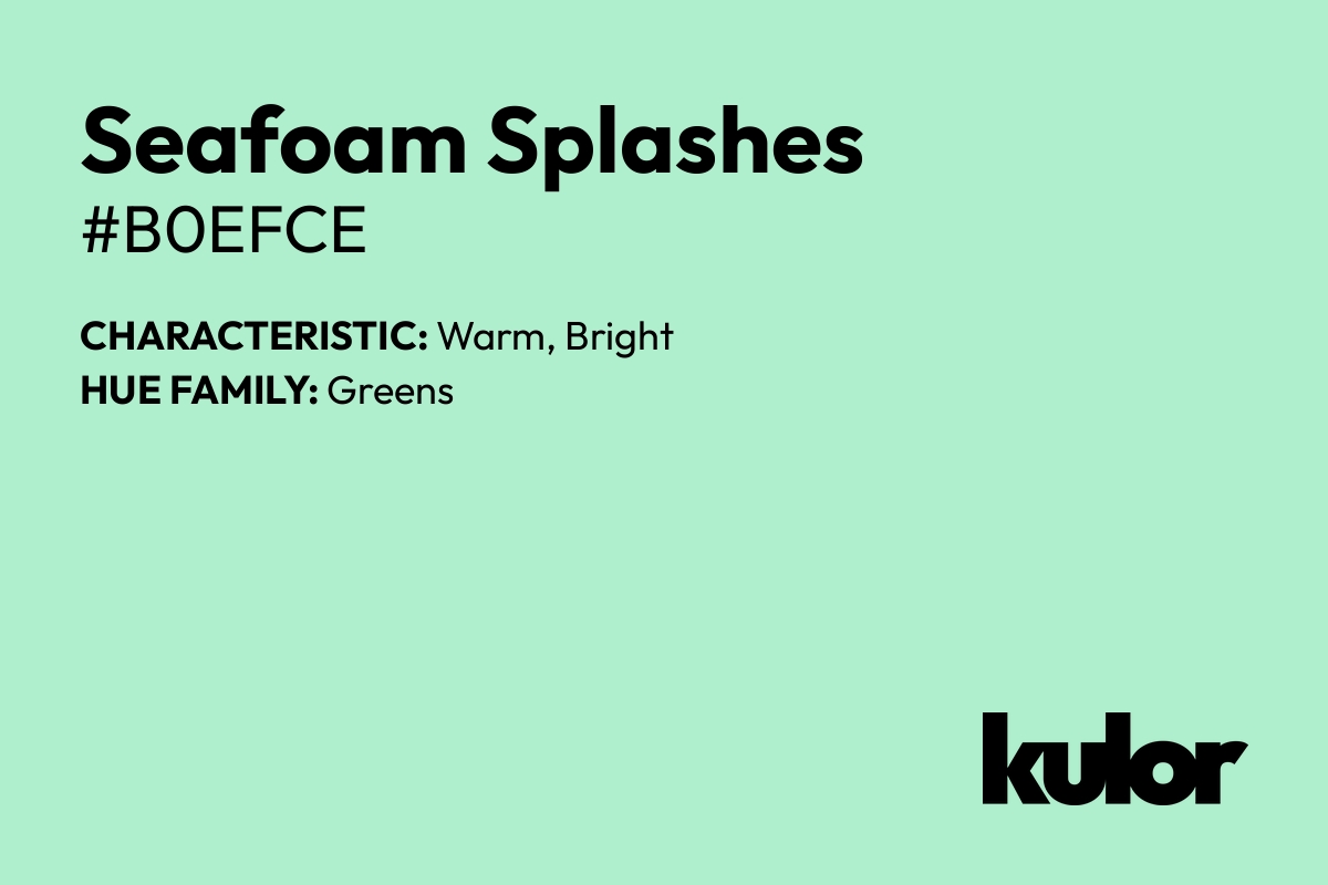 Seafoam Splashes is a color with a HTML hex code of #b0efce.