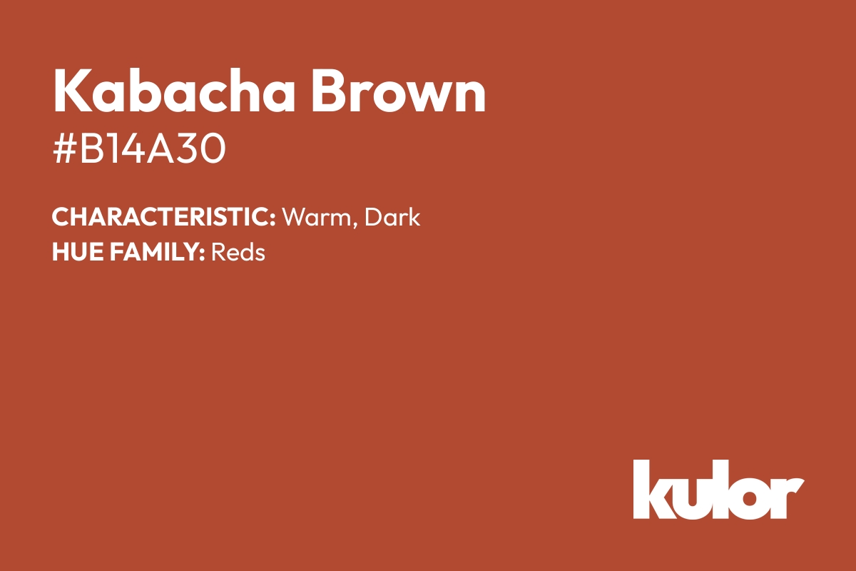 Kabacha Brown is a color with a HTML hex code of #b14a30.